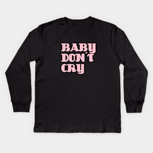 Baby Don´t Cry, pink Kids Long Sleeve T-Shirt